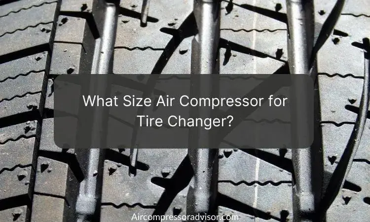 What Size Air Compressor for Tire Changer (Guide)